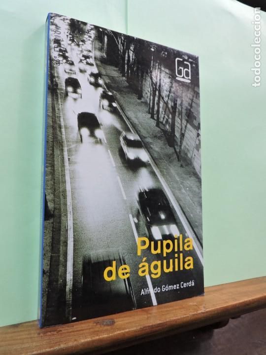 Libros: Pupila de &aacute;guila. Alfredo G&oacute;mez Cerd&aacute;. Gran Angular. Madrid 2011. - Foto 1