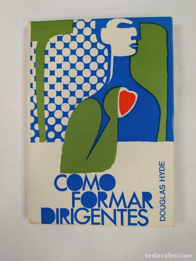 Libros: COMO FORMAR DIRIGENTES. - DOUGLAS HYDE. TDK709 - Foto 1