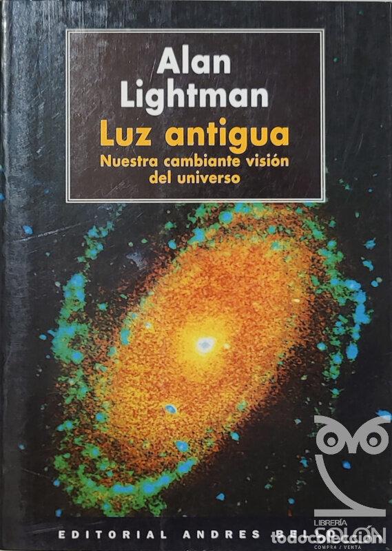 Libros: Luz antigua. Nuestra cambiante visi&oacute;n del Universo - Alan Lightman - Foto 1
