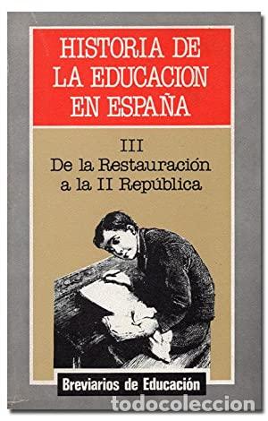 books: HISTORIA DE LA EDUCACI&Oacute;N EN ESPA&Ntilde;A III De la Restauraci&oacute;n a la II Rep&uacute;blica - Varios Autores