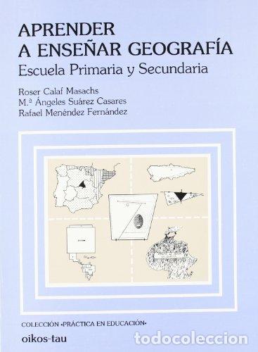 B&uuml;cher: APRENDER A ENSE&Ntilde;AR GEOGRAF&Iacute;A - Calaf Masachs y otros