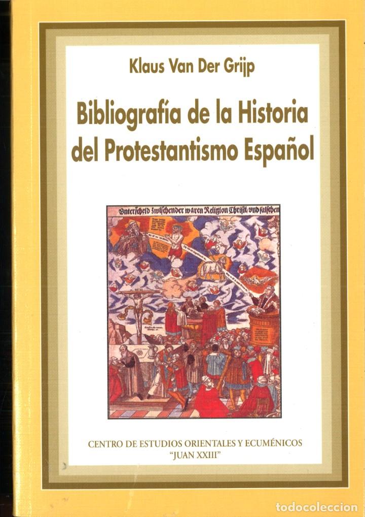 Livres: BIBLIOGRAFIA DE LA HISTORIA DEL PROTESTANTISMO ESPA&Ntilde;OL. Klaus Van Der Grijp