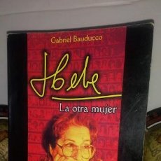 Libros: HEBE LA OTRA MUJER - GABRIEL BAUDUCCO - EDICIONES MADRES DE PLAZA DE MAYO - ARGENTINA 2004. Lote 358325725