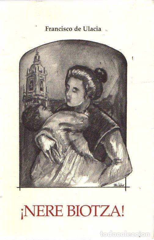 Libros: &iexcl;Nere Biotza! - Ulacia, Francisco de/Introducci&oacute;n de Jos&eacute; Luis de la Granja; Ilustraciones de Robert - Foto 1