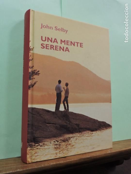 Libros: Una mente serena. John Selby. Ed. RBA. Barcelona 2006. - Foto 1