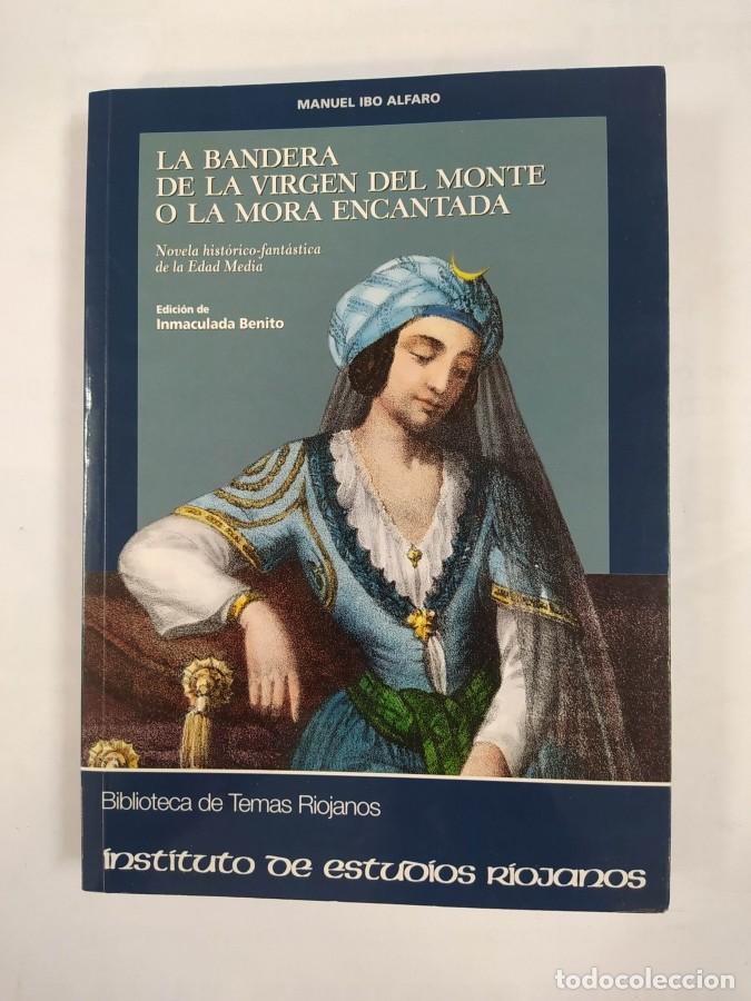 Libros: LA BANDERA DE LA VIRGEN DEL MONTE O LA MORA ENCANTADA. NOVELA HISTORICO-FANTASTICA DE LA EDAD MEDIA.