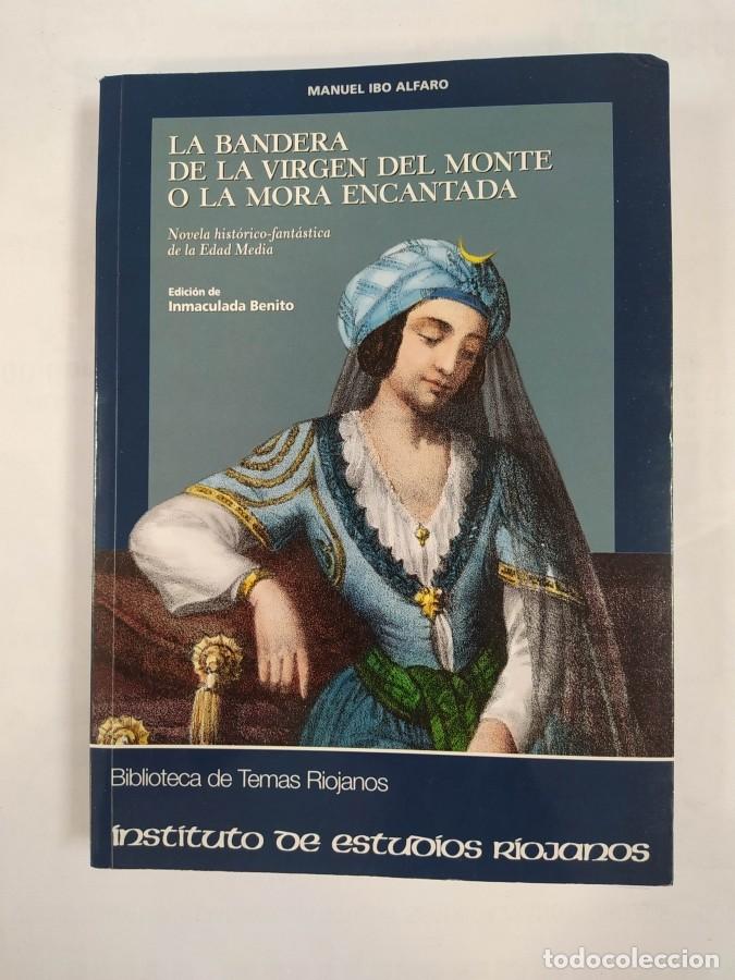 Libros: LA BANDERA DE LA VIRGEN DEL MONTE O LA MORA ENCANTADA. NOVELA HISTORICO-FANTASTICA DE LA EDAD MEDIA.