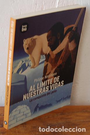 Libros: AL L&Iacute;MITE DE NUESTRAS VIDAS. La conquista del polo - PHILIPPE NESSMANN - Foto 1