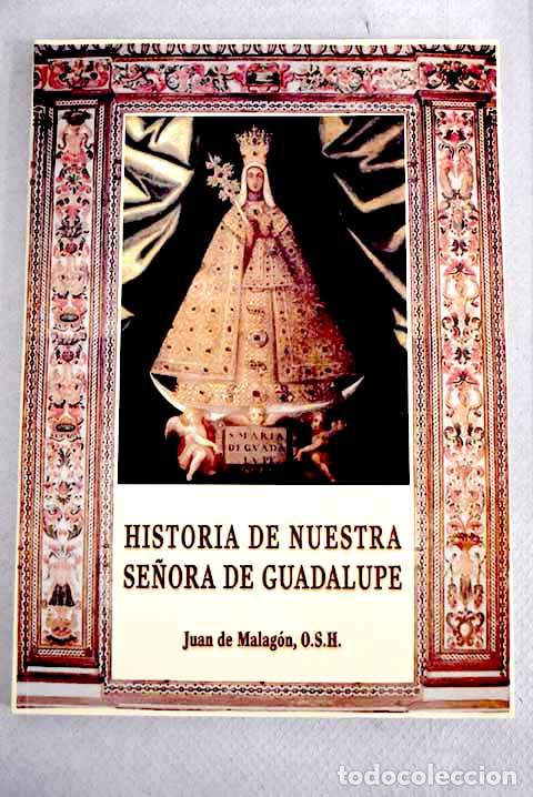 Libros: Historia de Nuestra Se&ntilde;ora de Guadalupe.- Juan de Malag&oacute;n - Foto 1