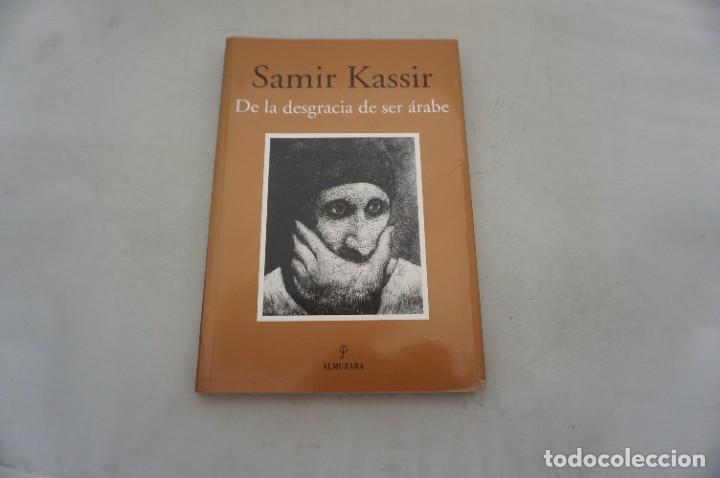 Libros: AR5C/ DE LA DESGRACIA DE SER ARABE - SAMIR KASSIR / ALMUZARA EDITOR - Foto 1