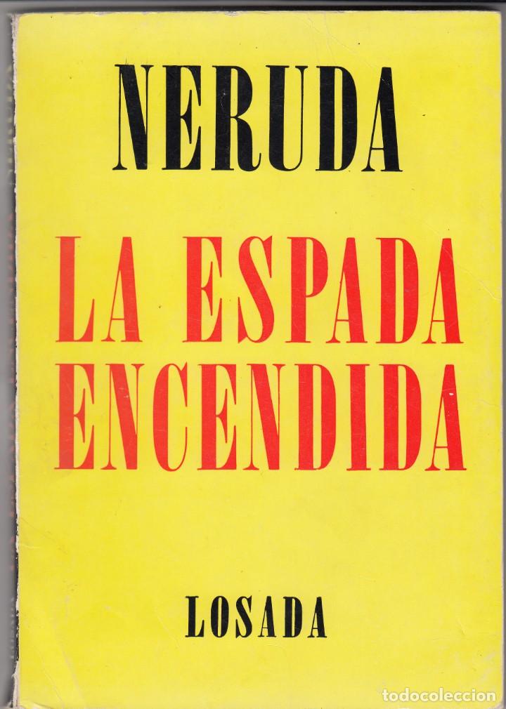 Libros: LA ESPADA ENCENDIDA - PABLO NERUDA - 1&ordf; EDICI&Oacute;N. ACC. - Foto 1