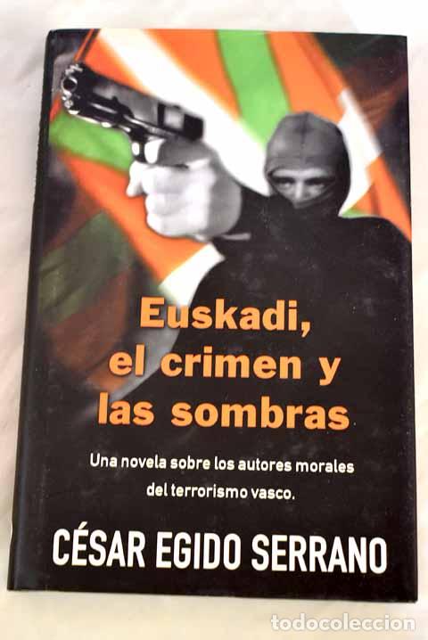 Libros: Euskadi, el crimen y las sombras.- Egido Serrano, C&eacute;sar - Foto 1
