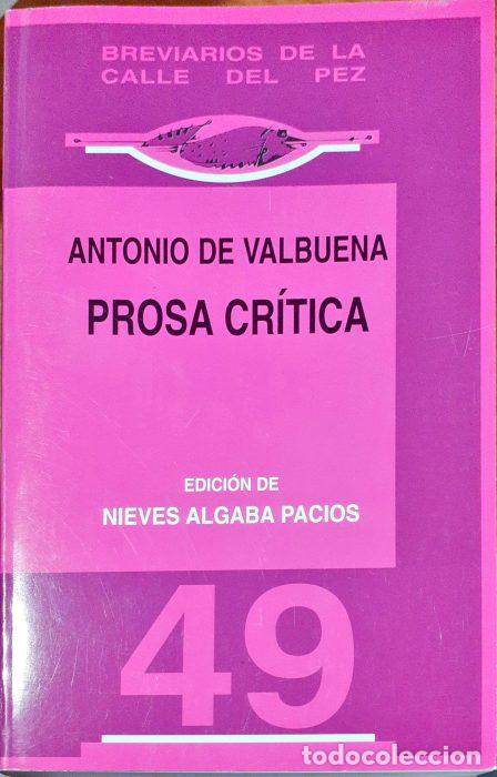 Libros: Antonio de Valbuena Prosa cr&iacute;tica - NIEVES ALGABA PACIOS ( Edici&oacute;n ) - Foto 1