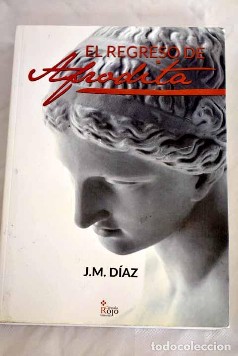 Libros: El regreso de Afrodita.- D&iacute;az, J. M. - Foto 1