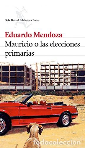 Libros: Mauricio O Las Elecciones Primarias. . - Mendoza, Eduardo: - Foto 1