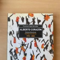 Libros: ALBERTO CORAZON PINTURAS ESCULTURAS 1992 2002 - FRANCISCO CALVO SERRALLER. Lote 359376640