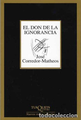 Libros: EL DON DE LA IGNORANCIA - JOS&Eacute; CORREDOR-MATHEOS - Foto 1