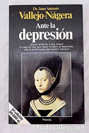 Libros: Ante la depresi&oacute;n - Vallejo-N&aacute;gera, Juan Antonio.