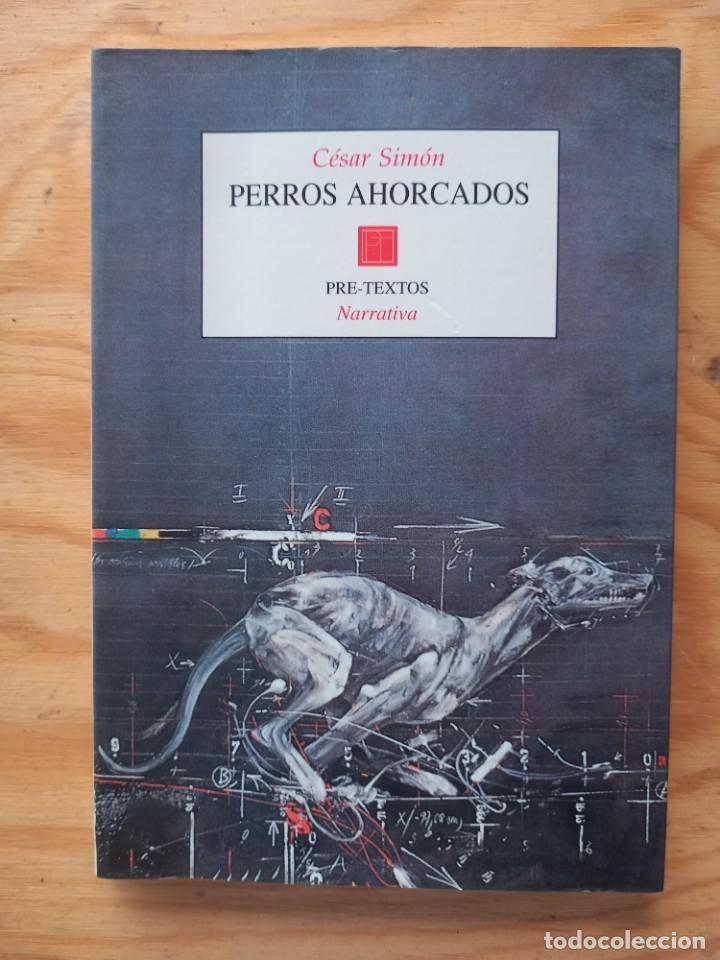 Libros: PERROS AHORCADOS - C&Eacute;SAR SIM&Oacute;N - GENERALITAT VALENCIANA - 1997 - Foto 1