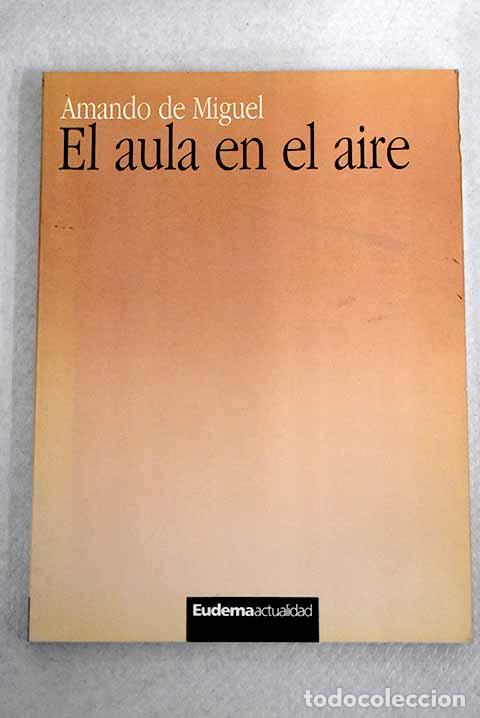 Libros: El aula en el aire: Miguel, Amando de.- Miguel, Amando de - Foto 1