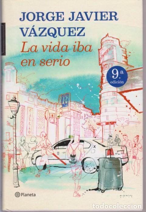 Libros: LA VIDA IBA EN SERIO - JORGE JAVIER VAZQUEZ - Foto 1