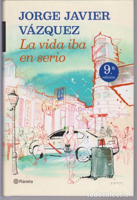 Libros: LA VIDA IBA EN SERIO - JORGE JAVIER VAZQUEZ - Foto 1