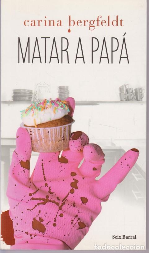 Libros: MATAR A PAP&Aacute; - CARINA BERGFELDT - Foto 1