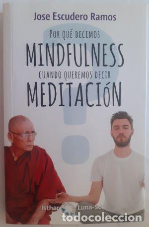 Livros em segunda m&atilde;o: Por qu&eacute; decimos mindfulness cuando queremos decir meditaci&oacute;n - Jose Escudero Ramos