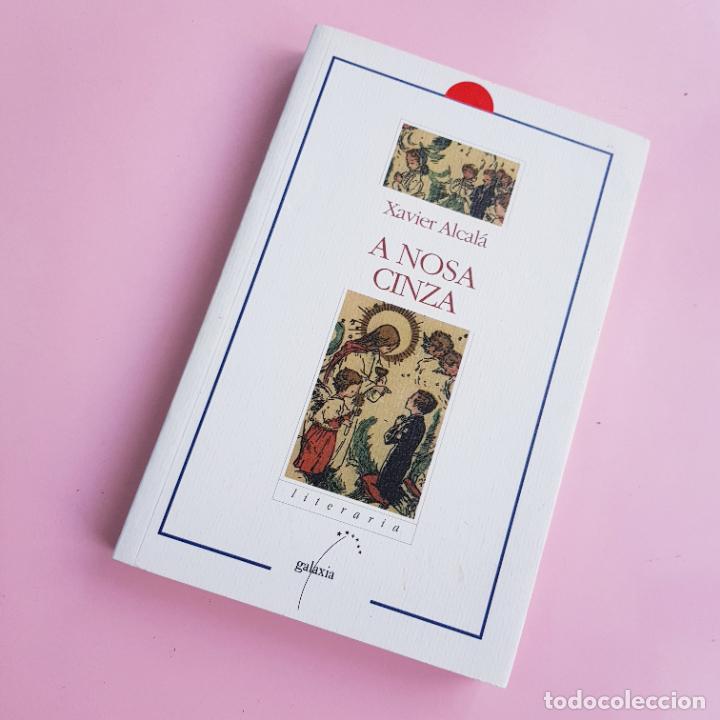 B&uuml;cher: LIBRO-A NOSA CINZA-XAVIER ALCAL&Aacute;-LITERARIA-GALAXIA-COLECCIONISTAS