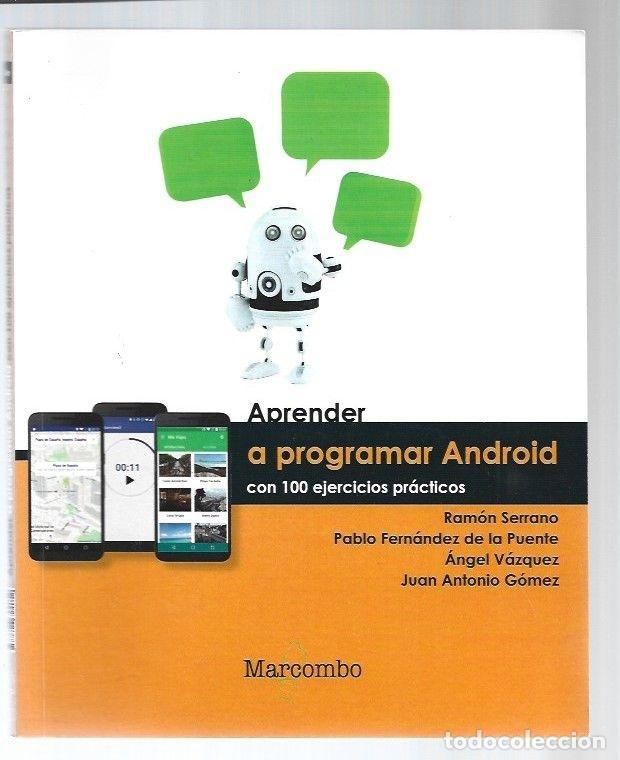 Libros: APRENDER A PROGRAMAR ANDROID CON 100 EJERCICIOS PRACTICOS - SERRANO, RAMON / PABLO FERNANDEZ DE LA P - Foto 2