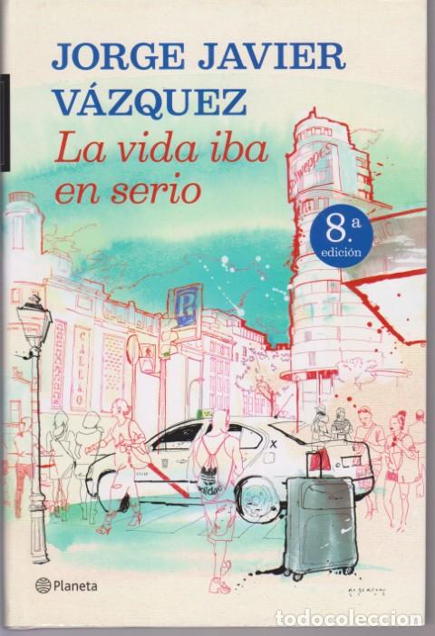 Libros: LA VIDA IBA EN SERIO - JORGE JAVIER VAZQUEZ - Foto 1