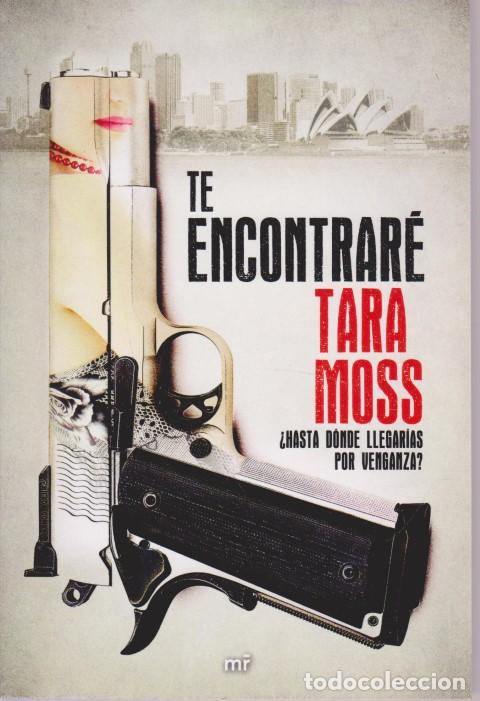 Libros: TE ENCONTRAR&Eacute; - TARA MOSS - Foto 1