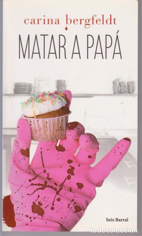 Libros: MATAR A PAP&Aacute; - CARINA BERGFELDT - Foto 1