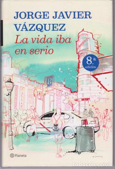Libros: LA VIDA IBA EN SERIO - JORGE JAVIER VAZQUEZ - Foto 1