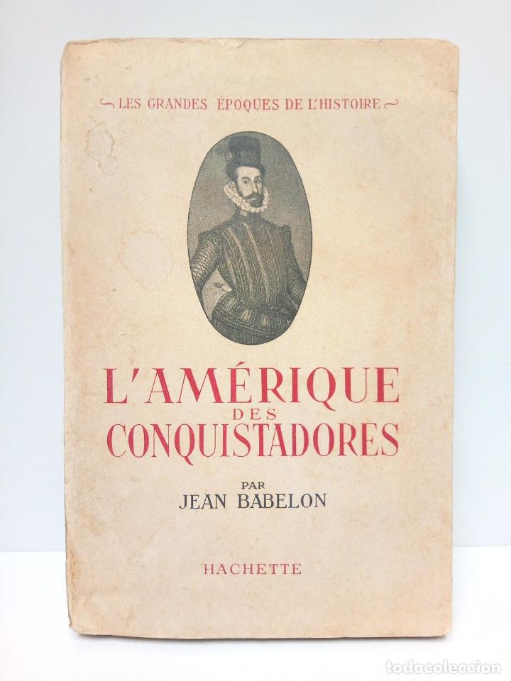 Libros: BABELON, Jean - LAm&eacute;rique des Conquistadores - Foto 1