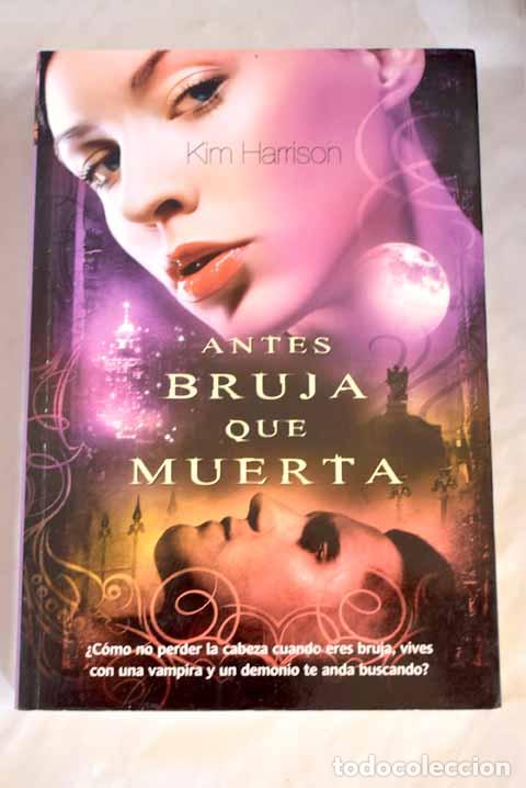 Libros: Antes bruja que muerta.- Harrison, Kim - Foto 1