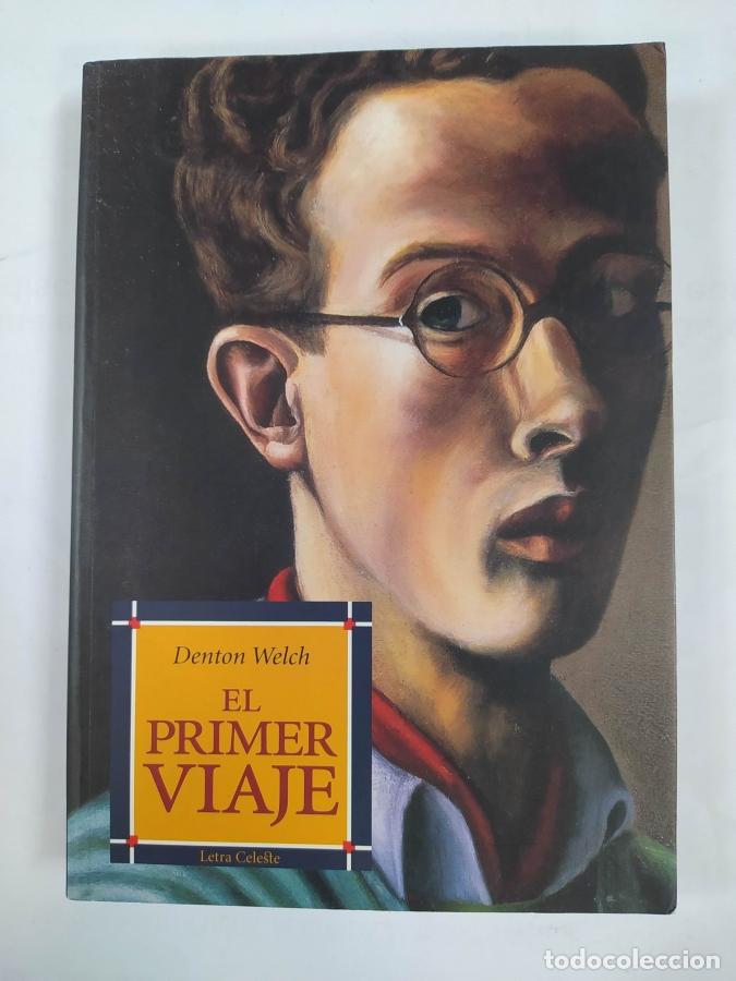 Libros: El Primer Viaje. - Denton Welch. TDK713 - Foto 1