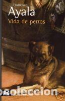 Libros: VIDA DE PERROS - Francisco Ayala - Foto 1
