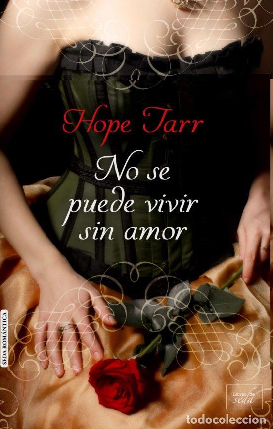 Libros: NO SE PUEDE VIVIR SIN AMOR - Hope Tarr - Foto 1