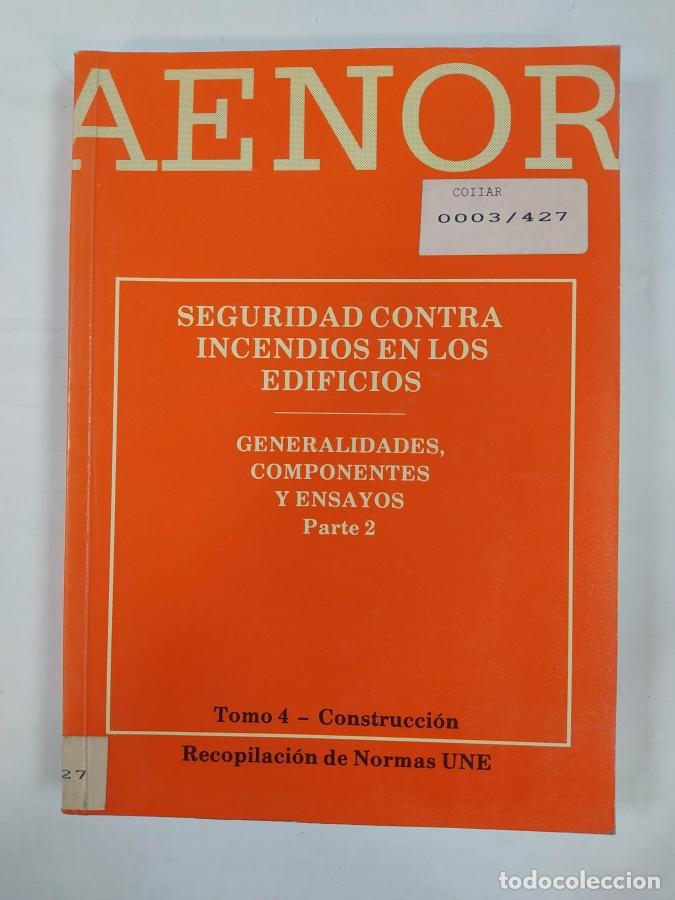 Libros: SEGURIDAD CONTRA INCENDIOS EN LOS EDIFICIOS. PARTE 2. GENERALIDADES, COMPONENTES Y ENSAYOS. AENOR. - - Foto 1