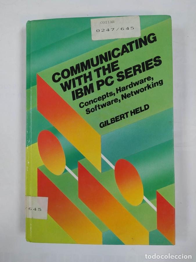 Libros: Communicating with the IBM PC Series: Concepts, Hardware, Software, Networking. - Gilbert Held. TDK7 - Foto 1