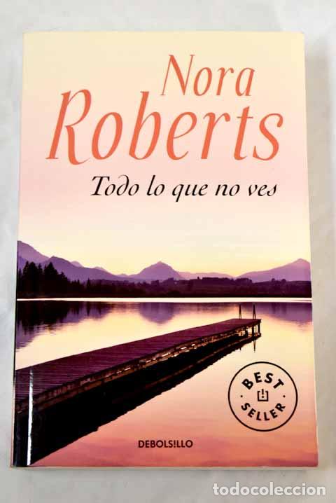 Libros: Todo lo que no ves - Roberts, Nora - Foto 1