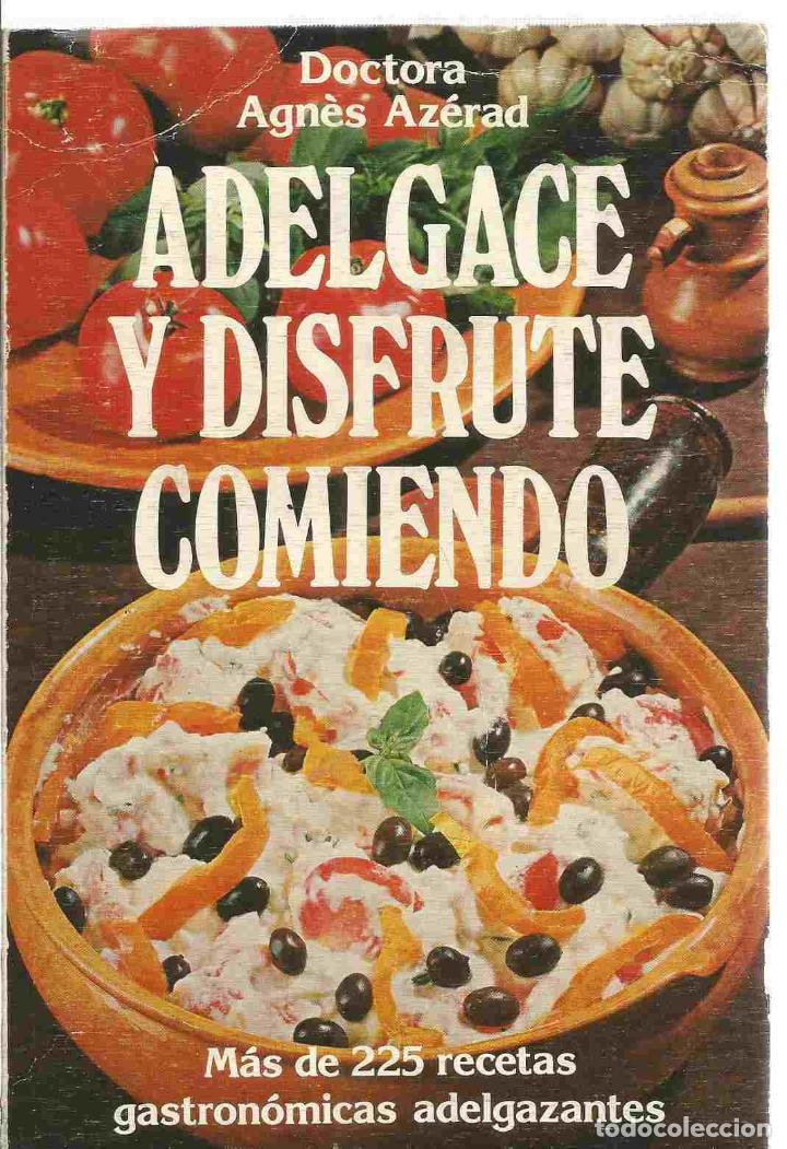 Libros: ADELGACE Y DISFRUTE COMIENDO - AGN&Eacute;S AZERAD - Foto 1