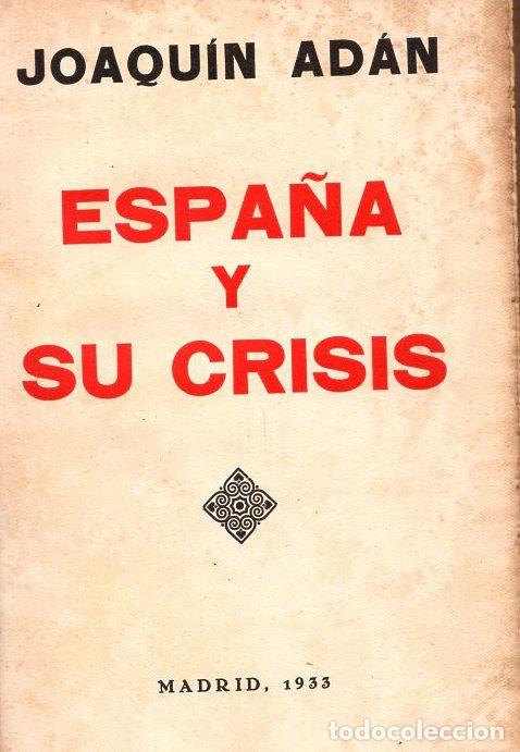 Libros: Espa&ntilde;a y su crisis - ADAN, JOAQUIN - Foto 1