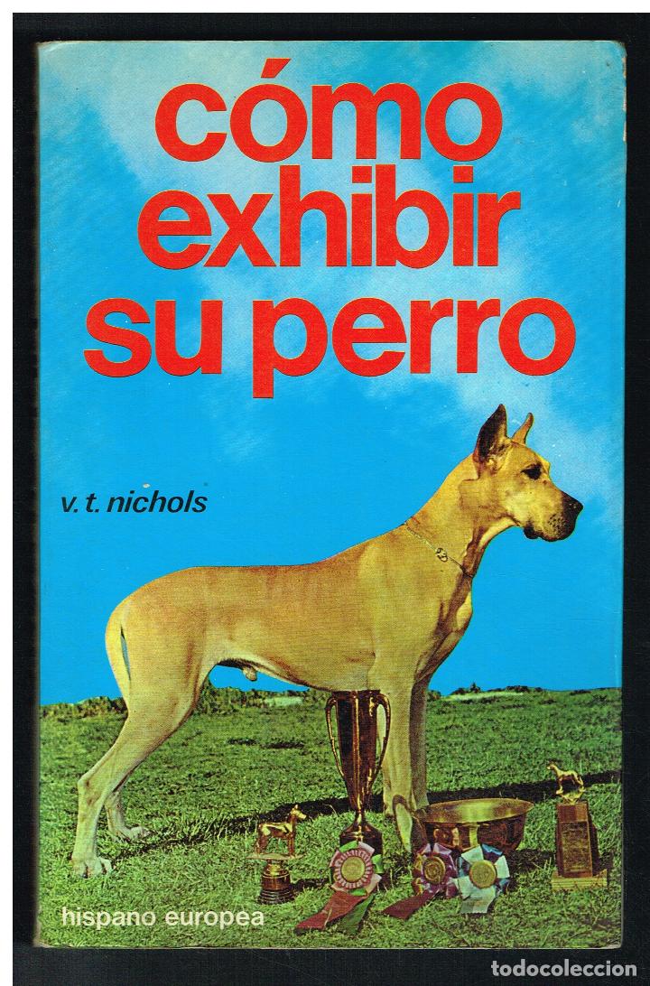 Libros: COMO EXHIBIR SU PERRO - V.T. NICHOLS - 1985 - Foto 1