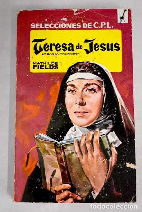 Libros: Teresa de Jes&uacute;s: (La santa andariega).- Fields, Mathilde - Foto 1