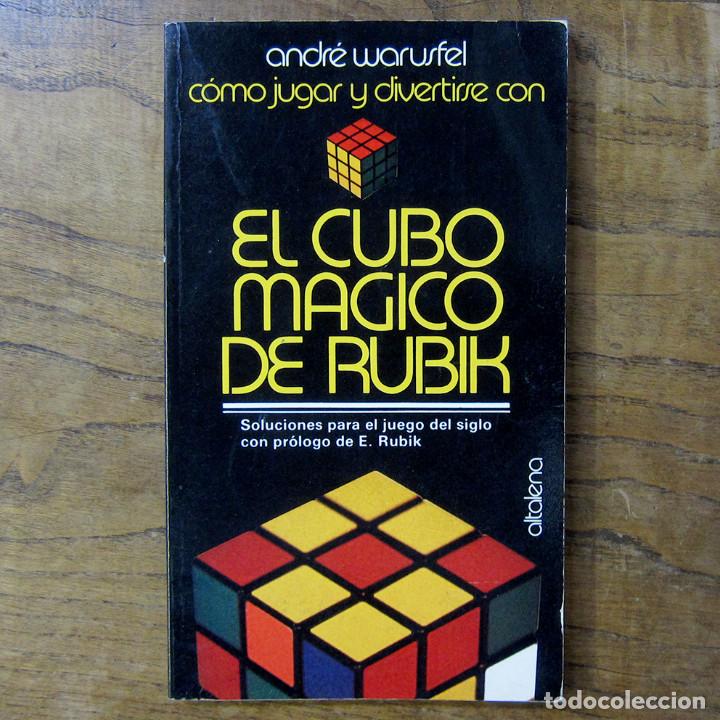 Libros: ANDR&Eacute; WARUSFEL - COMO JUGAR Y DIVERTIRSE CON EL CUBO M&Aacute;GICO DE RUBIK - 1981 - - Foto 1