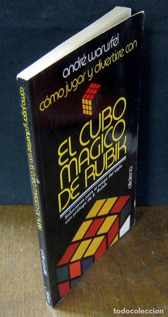 Libros: ANDR&Eacute; WARUSFEL - COMO JUGAR Y DIVERTIRSE CON EL CUBO M&Aacute;GICO DE RUBIK - 1981 - - Foto 2