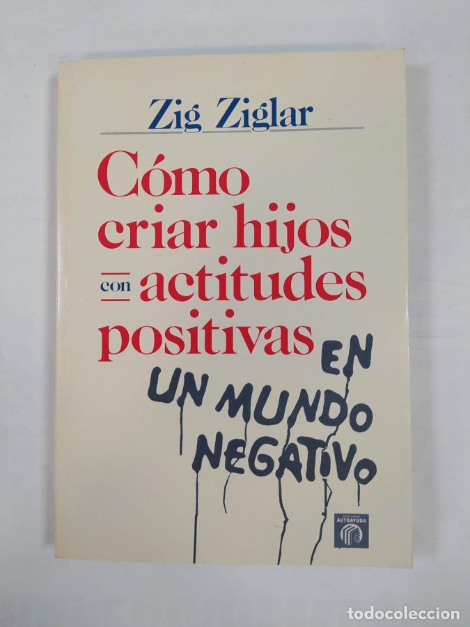 Libros: C&Oacute;MO CRIAR HIJOS CON ACTITUDES POSITIVAS. - Zig Ziglar. TDK724B - Foto 1