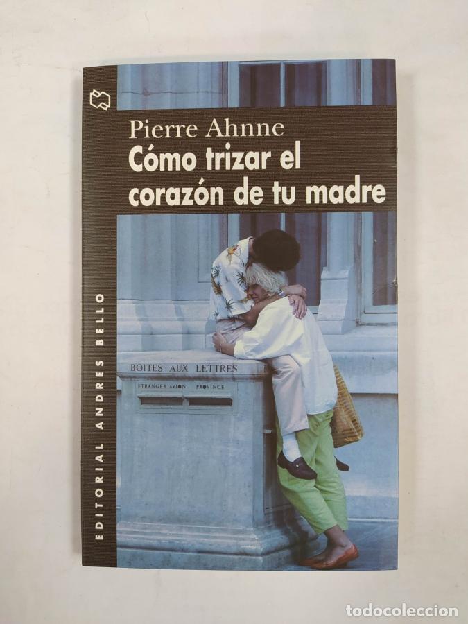 Libros: C&Oacute;MO TRIZAR EL CORAZ&Oacute;N DE TU MADRE. - Pierre AHNNE. TDK725A - Foto 1